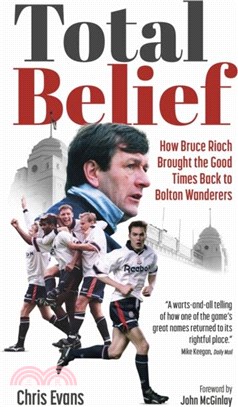 Total Belief：How Bruce Rioch Brought the Good Times Back to Bolton Wanderers