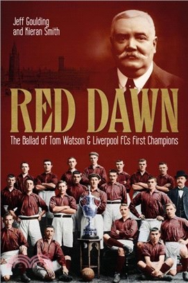 Red Dawn：The Ballad of Tom Watson and Liverpool FC's First Champions