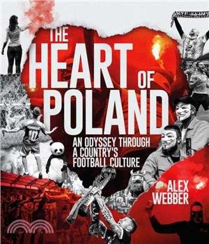 The Heart of Poland：An Odyssey Through a Country's Football Culture