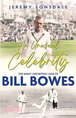 An Unusual Celebrity：The Many Cricketing Lives of Bill Bowes