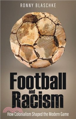 Football and Racism：How Colonialism Shaped the Modern Game