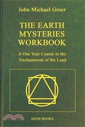 The Earth Mysteries Workbook: A One Year Course in the Enchantment of the Land