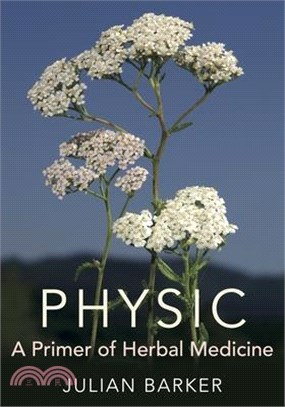 Physic: A Primer of Herbal Medicine