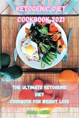 Ketogenic Diet Cookbook 2021: The ultimate Ketogenic Diet Cookbook for Weigh Loss