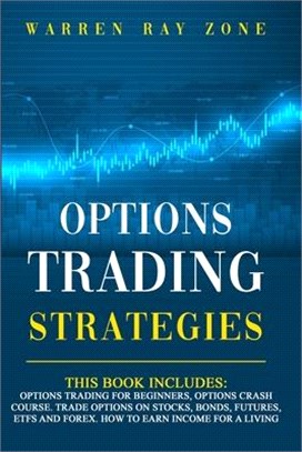 Options Trading Strategies: 2 Books In 1: Options Trading For Beginners, Options Trading Crash Course. Trade Options On Stocks, Bonds, Futures, Et