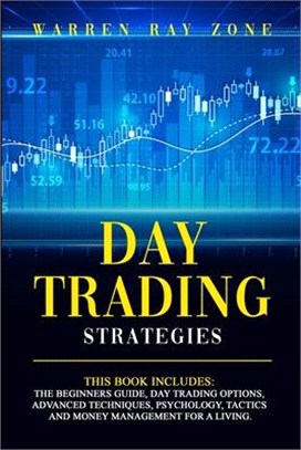 Day Trading Strategies: 2 Books In 1: Day Trading For Beginners, Day Trading Options, Advanced Techniques, Trading Psychology, Tactics And Mon