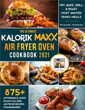 Evaluation result 5.18 of 10 See this image The Ultimate Kalorik Maxx Air Fryer Oven Cookbook 2021: : 875+ Affordable, Quick & Easy Kalorik Maxx Air F