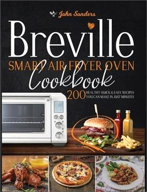 Breville Smart Air Fryer Oven Cookbook: 200 Healthy Quick & Easy Recipes You Can Make in Just Minutes