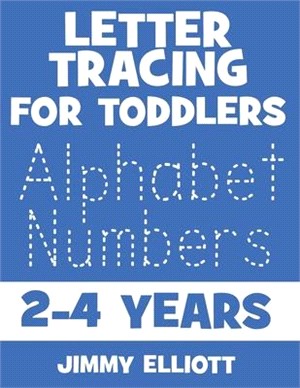 Letter Tracing for TODDLERS - Alphabet Numbers - 2-4 Years: Children's Activity Book For 2, 3, 4 or 5 Year Old Toddlers - First Words ABC Flash Cards