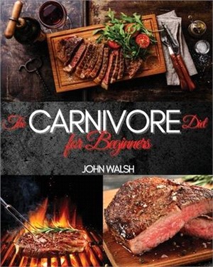 The Carnivore Diet for Beginner: Get Lean, Strong, and Feel Your Best Ever on a 100% Animal-Based Diet
