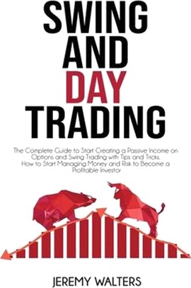Swing And Day Trading: The Complete Guide to Start Creating a Passive Income on Options and Swing Trading with Tips and Tricks. How to Start
