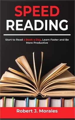 Speed Reading: Start to Read a Book a Day, Learn Faster and Be More Productive