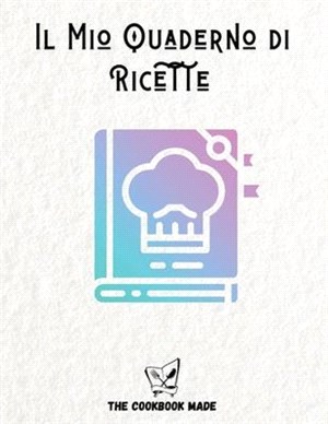 Il Mio Quaderno Di Ricette: Quaderno personalizzato in formato A4 per  scrivere le tue 100 ricette più deliziose - 三民網路書店