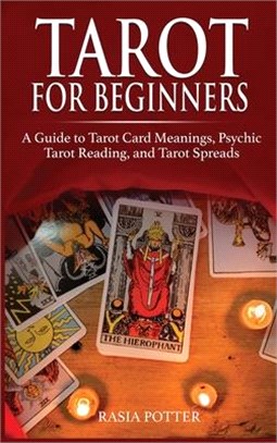 Tarot for Beginners: A Guide to Tarot Card Meanings, Psychic Tarot Reading, and Tarot Spreads