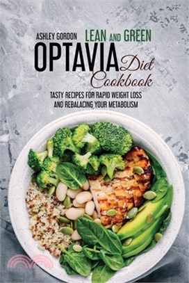 Lean and Green Optavia Diet Cookbook: Tasty Recipes for Rapid Weight Loss and Rebalacing Your Metabolism