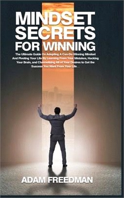 Mindset Secrets for Winning: The Ultimate Guide On Adopting A Can-Do Winning Mindset And Pivoting Your Life By Learning From Your Mistakes, Hacking