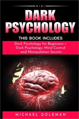 Dark Psychology: This Book Includes: "Dark Psychology for Beginners + Dark Psychology, Mind Control and Manipulation Secrets