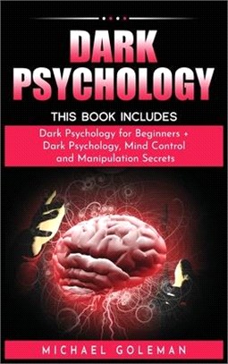 Dark Psychology: This Book Includes: "Dark Psychology for Beginners + Dark Psychology, Mind Control and Manipulation Secrets