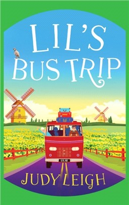 Lil's Bus Trip：The brand new uplifting, feel-good read from USA Today bestseller Judy Leigh