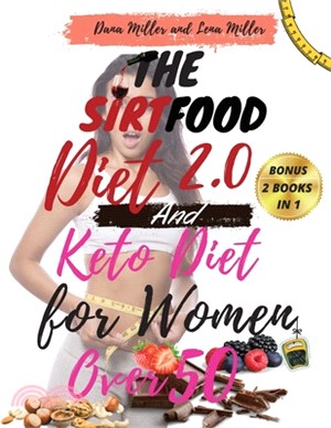 The Sirtfood Diet 2.0 and Keto Diet for Women Over 50: -2 BOOKS IN 1-: A Complete Guide to Burn Fat Quickly and Stay Healthy. Activate Your Skinny Gen
