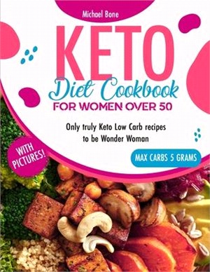 Keto Diet Cookbook For Women Over 50 Vip Edition: Only truly Keto Low Carb recipes to be Wonder Woman, carbs max 5 grams, with pictures!