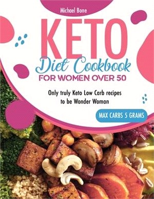 Keto Diet Cookbook For Women Over 50 Vip Edition: Only truly Keto Low Carb recipes to be Wonder Woman, carbs max 5 grams, without pictures.