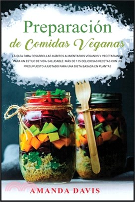Preparacio&#769;n de Comidas Veganas: La gui&#769;a para desarrollar ha&#769;bitos alimentarios veganos y vegetarianos para un estilo de vida saludabl