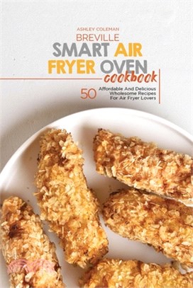 Breville Smart Air Fryer Oven Cookbook: 50 Affordable And Delicious Wholesome Recipes For Air Fryer Lovers