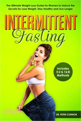 Intermittent Fasting: The Ultimate Weight Loss Guide for Women to Unlock the Secrets for Lose Weight, Stay Healthy and Live Longer (Includes