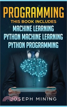 Programming: 3 in 1: The Crash Course To Learn How To Master Python Coding Language To Apply Theory and Some Tips And Tricks To Lea