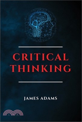 Critical Thinking: A Beginner's Guide to Speed Up Effectively Your Problem-Solving Skills Overcoming Negative Thoughts