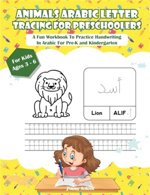 Animals Arabic Letters Tracing Handwriting Workbook for Kids: A Fun Book To Practice Hand Writing In Arabic For Pre-K, Kindergarten And Kids Ages 3 -