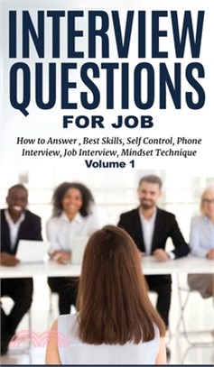 Interview Questions for Job: How to Answer, Best Skills, Self-Control, Phone Interview, Job Interview, Mindset Technique Volume 1