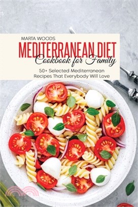 Mediterranean Diet Cookbook For Family: 50+ Selected Mediterranean Recipes That Everybody Will Love