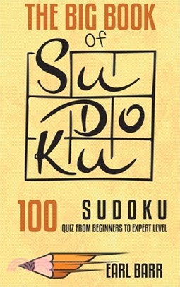 The Big Book Of Sudoku: 100 Sudoku Quiz From Beginners To Expert Level