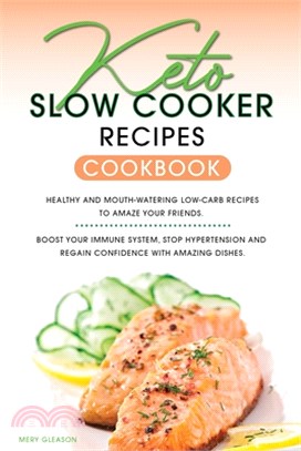 Keto Slow Cooker Recipes Cookbook: Healthy and Mouth-watering Low-Carb Recipes to Amaze Your Friends. Boost your Immune System, Stop Hypertension and