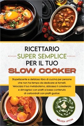 Le livre de cuisine de la mijoteuse super simple: Des repas étonnants et délicieux, sans chichi, pour des gens occupés. Rétablissez votre métabolisme,