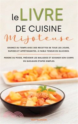 Le livre de cuisine de la mijoteuse: Gagnez du temps avec des recettes de tous les jours, rapides et appétissantes, à faible teneur en glucides. Perdr