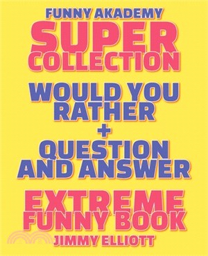 Question and Answer + Would You Rather = 258 PAGES Super Collection - Extreme Funny - Family Gift Ideas For Kids, Teens And Adults: The Book of Silly