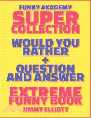 Question and Answer + Would You Rather = 258 PAGES Super Collection - Extreme Funny - Family Gift Ideas For Kids, Teens And Adults: The Book of Silly