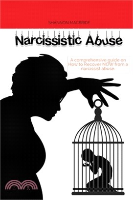 Narcissistic Abuse: A comprehensive guide on How to Recover NOW from a narcissist abuse