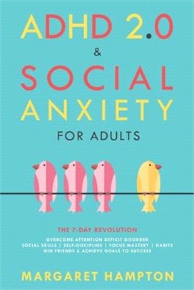 ADHD 2.0 & SOCIAL ANXIETY for Adults: The 7-day Revolution. Overcome Attention Deficit Disorder. Social Skills Self-Discipline Focus Mastery Habits. W