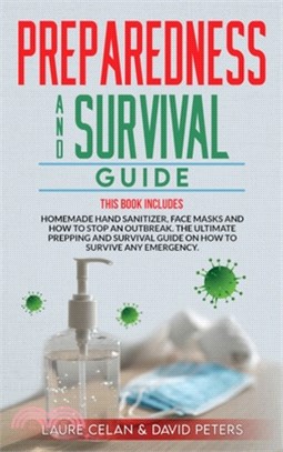 Preparedness and Survival Guide: This Books Includes: Homemade Hand Sanitizer, Face Masks and How to Stop an Outbreak. The Ultimate Prepping and Survi