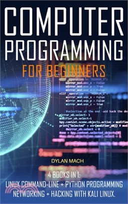 COMPUTER PROGRAMMING For Beginners: 4 books in 1: LINUX Command-Line, Python Programming, Networking, Hacking with Kali Linux