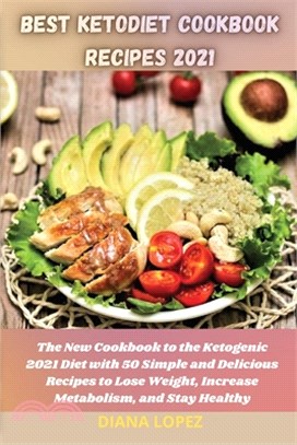 Best Ketodiet Cookbook Recipes 2021: The New Cookbook to the Ketogenic 2021 Diet with 50 Simple and Delicious Recipes to Lose Weight, Increase Metabol