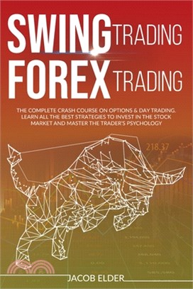 Swing Trading Forex Trading: The Complete Crash Course on Options and Day Trading.Learn All the Best Strategies to Invest in the Stock Market and M