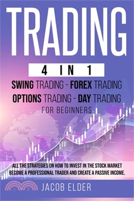 Trading 4 in 1 Swing Trading Forex Trading Day trading For Beginners: All the Strategies on How to Invest in the Stock Market. Become a Professional T