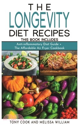 The Longevity Diet Recipes: This Book Includes: " Anti-inflammatory Diet Guide + The Affordable Air Fryer Cookbook"