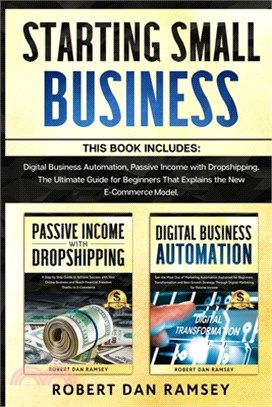 Starting Small Business: This Book Includes: Digital Business Automation, Passive Income with Dropshipping. The Ultimate Guide for Beginners Th