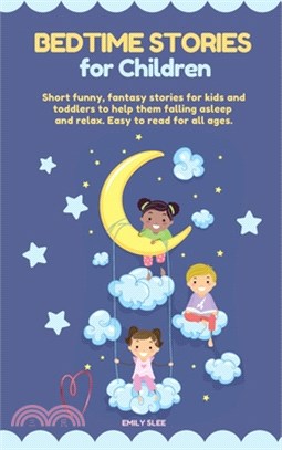 Bedtime Stories for Children: Short funny, fantasy stories for kids and toddlers to help them fall asleep and relax. Easy to read for all ages